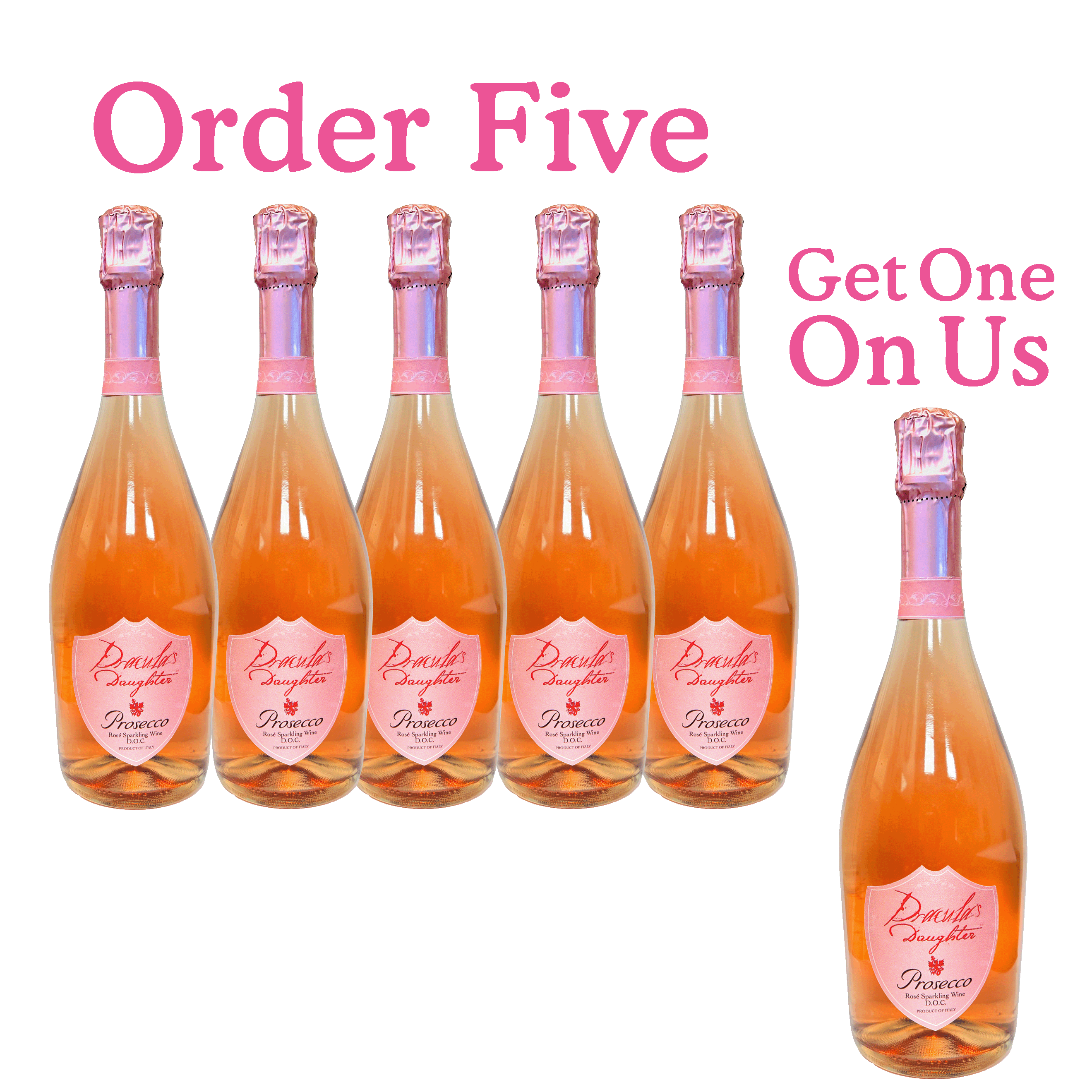 Dracula's Daughter Prosecco Order 5 Get One on Us