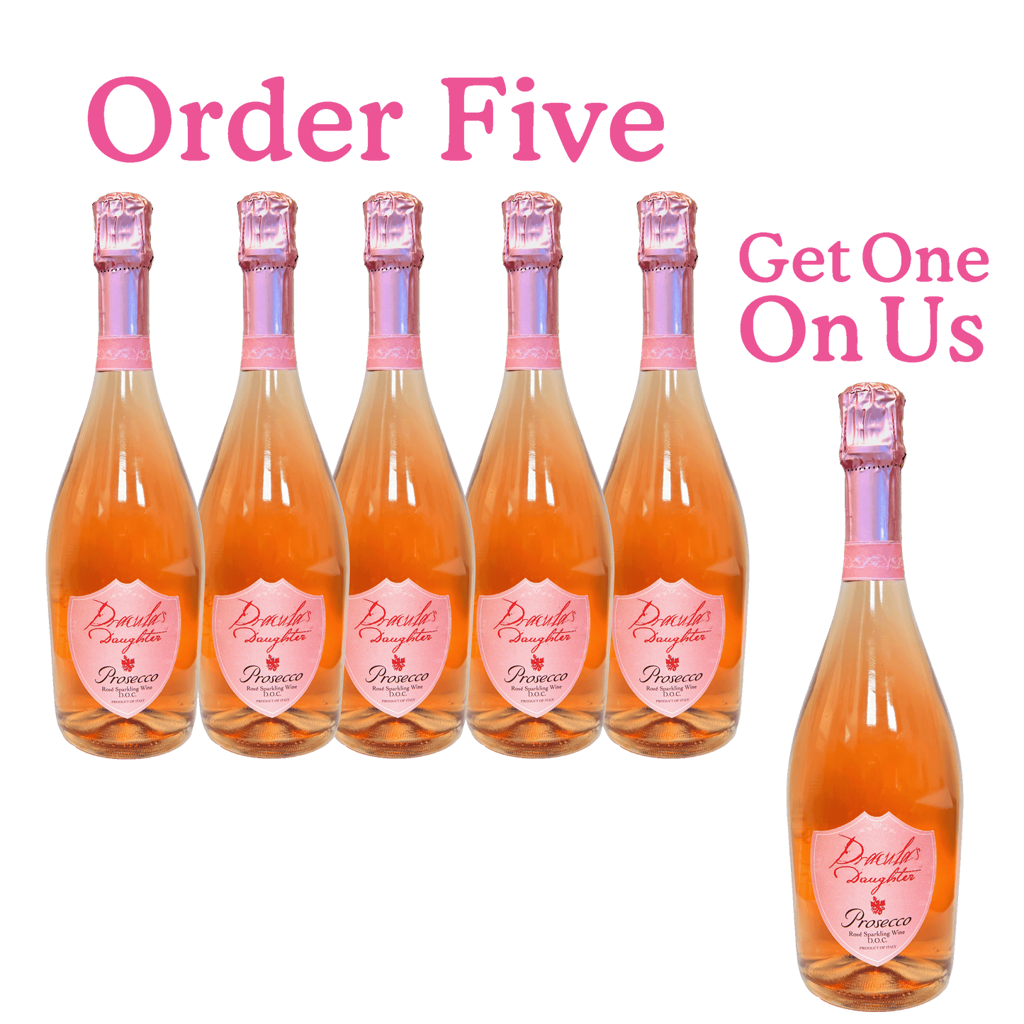 Dracula's Daughter Prosecco Order 5 Get One on Us