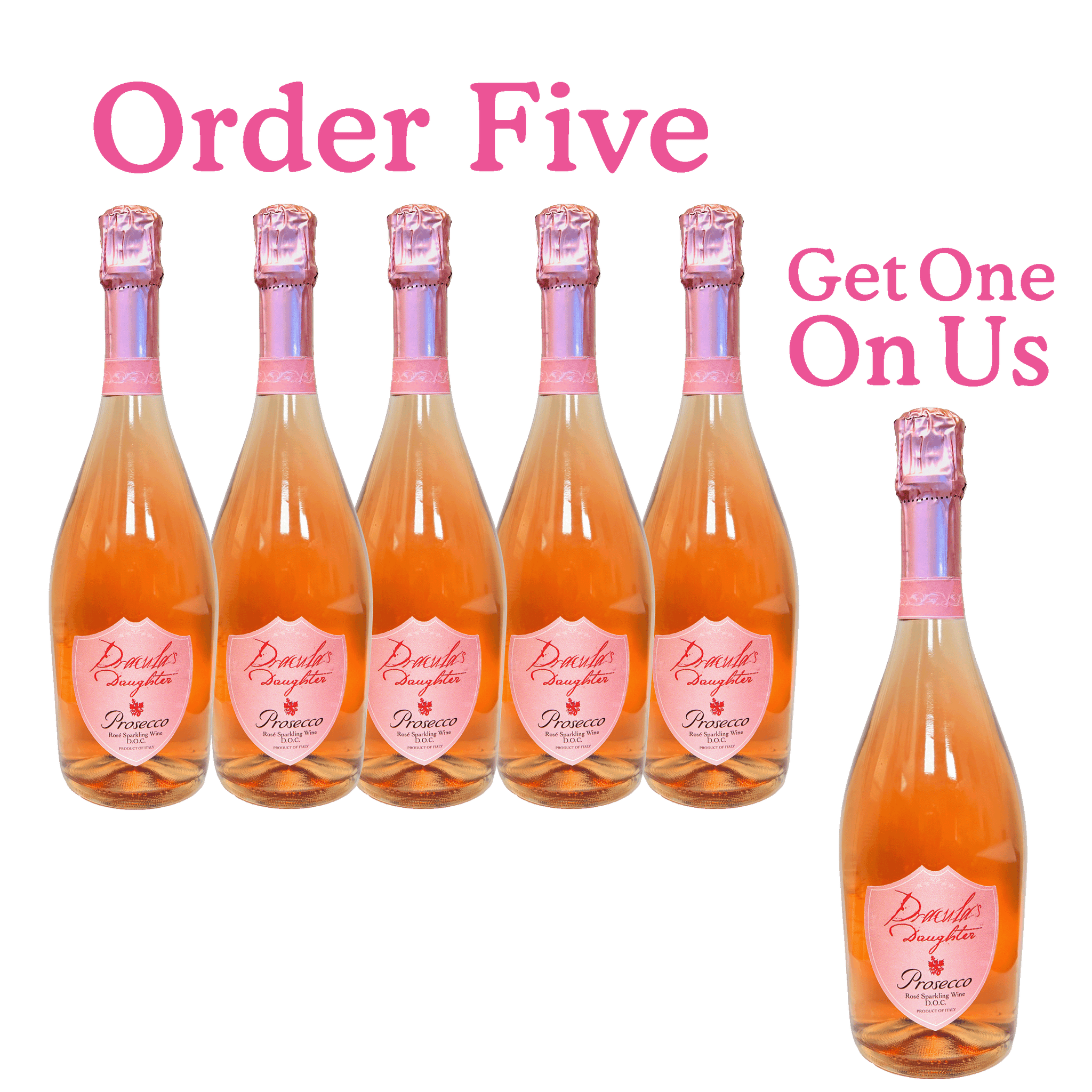 Dracula's Daughter Prosecco Order 5 Get One on Us
